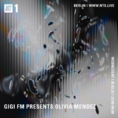 NTS RADIO GiGi FM PRESENTS OLIVIA MENDEZ 26.03.2025