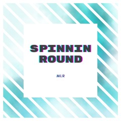 SPINNIN ROUND