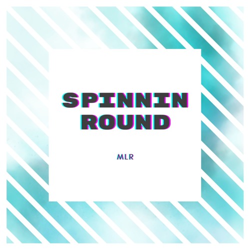 SPINNIN ROUND
