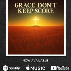 Grace Don't Keep Score