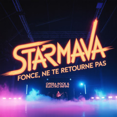 Fonce, Ne te retourne pas - STARMAVA Live – L’Opéra Rock-Electro Infini