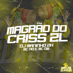 MAGRÃO CRISS ZL (feat. DJ Maninho ZK)