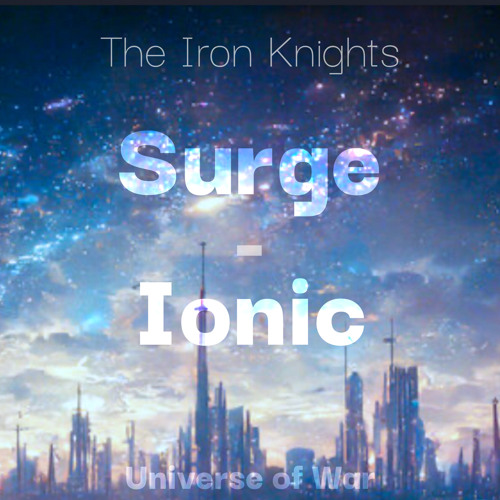 Stream The Iron Knights by SurgeIonic Listen online for free on