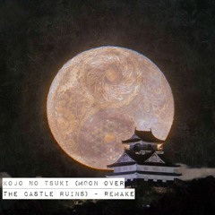 Kojo no Tsuki (Moon over the Castle Ruins) - Remake