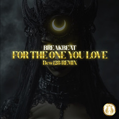 DEWI28 REMIX - FOR THE ONE YOU LOVE BREAKBEAT BARAT REMIX 2025