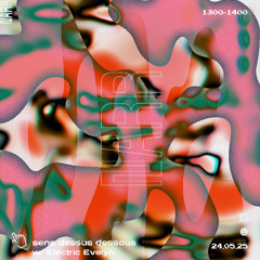 sens dessus dessous w/ Electric Evelyn 24/05/25