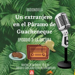 EPISODIO 3:  UN extranjero en el Paramo de Guacheneque