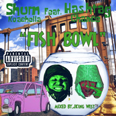 Shum Koachella Feat. Hashtag Chance - FISH BOWL
