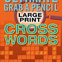 [Access] [EPUB KINDLE PDF EBOOK] Ultimate Grab A Pencil Large Print Crosswords by  Richard Mancheste