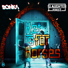 Bonka & Slaughterhauz - Ket Is for Horses