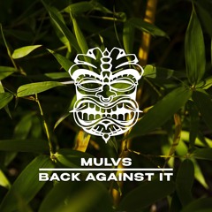 Mulvs - Back Against It [FREE DL]