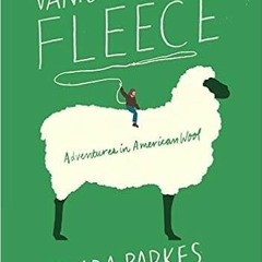 DOWNLOAD EPUB 💘 Vanishing Fleece: Adventures in American Wool by Clara Parkes [EPUB