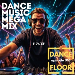 Dance Floor Episode 16 by EL PADRE