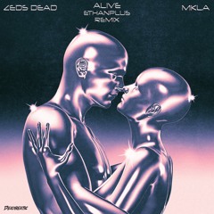 Zeds Dead x MKLA -  Alive (ethanplus Remix)