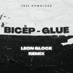 Bicep - Glue (Leon Glock Remix)