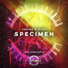 FROIDY & 10AD - SPECIMEN [FREE DOWNLOAD]