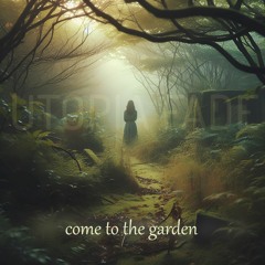 Come To The Garden