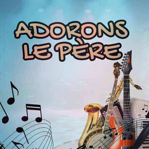 Adorons le Père