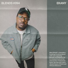 Blends #094 | ft. EKANY