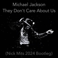 Michael Jackson - They Don't Care About Us (Nick Mits 2024 Bootleg)