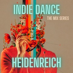 PREMIERE  INDIE DANCE The Mix Series  Heidenreich
