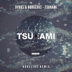 DVBBS & Borgeous - Tsunami (Aurelios Remix) [FREE DOWNLOAD]
