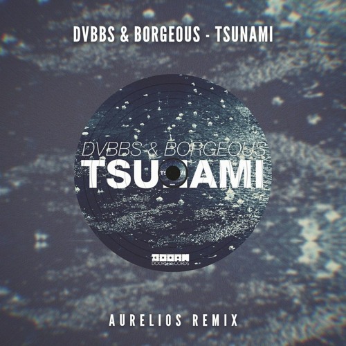 Stream DVBBS & Borgeous - Tsunami (Aurelios Remix) [FREE DOWNLOAD] by  Aurelios Edits & Mashups | Listen online for free on SoundCloud