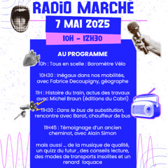 📻 RADIO MARCHÉ  en mai : se déplacer , bouger ou s'enraciner en l'absence de train /  Partie 2/2