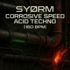SYØRM - Corrosive Speed / Acid Techno Set [ 160 BPM ]