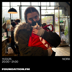 nora - 11.03.2025 - foundation.fm