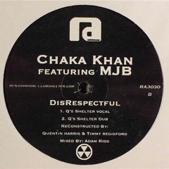 Chaka Khan Feat MJB- Disrespectful Rawkey Edit