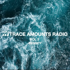 Trace Amounts Radio - Bessey