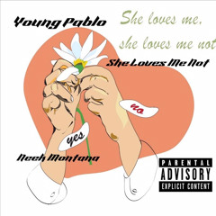 Young Pablo - She Loves Me Not (ft Neek Montana)