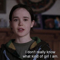 i dont really know what kind of girl i am