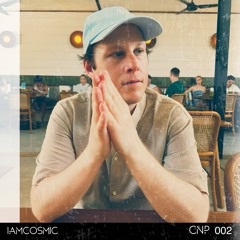 IamCosmic - Podcast 002