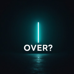 is it over?