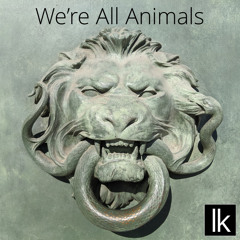 We're All Animals (acoustic)