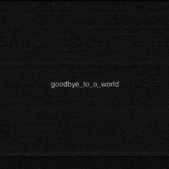 goodbye_to_a_world