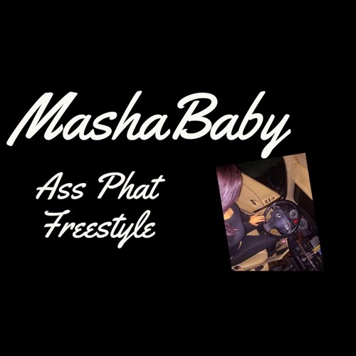 Stream Ass Phat Freestyle by Masha Baby | Listen online for free on ...