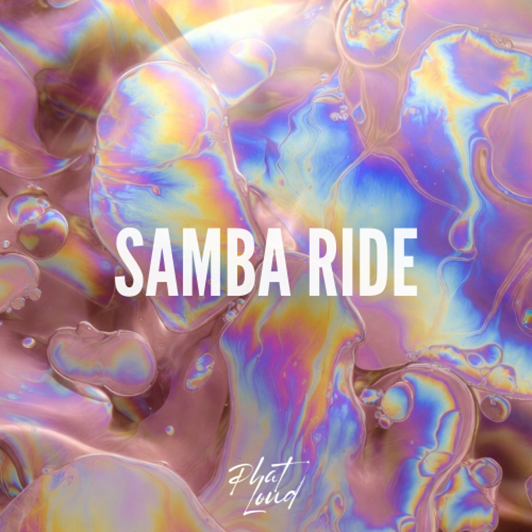 Stream SAMBA RIDE by Phat Loud | Listen online for free on SoundCloud