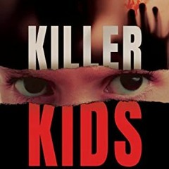 [READ] EBOOK 📌 Killer Kids: 12 CASES OF KIDS WHO KILLED OTHER KIDS by  Jonny Cassidy