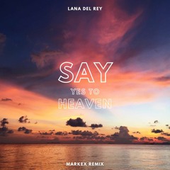 Lana del rey - Say Yes to Heaven (Markex Remix)