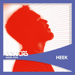 Colours Radio #276 - Heek