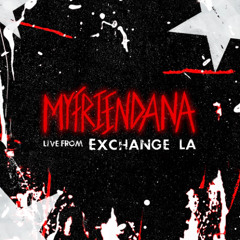 MyFriendAna - Live @ Exchange LA
