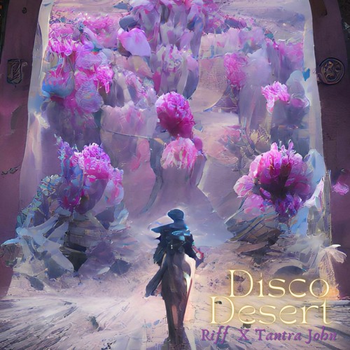 Disco Desert - "Canyon Road" by Riff x Tantra John (April 23rd 2022)