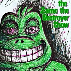 The Zamo the Destroyer Show #206