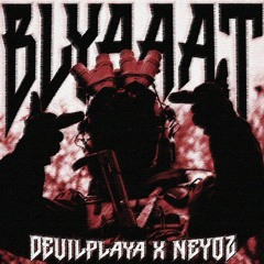 DEVIL PLAYA x Neyoz - BLYAAAT 3
