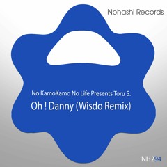 No KamoKamo No Life Pres. Toru S. - Oh ! Danny (Wisdo Remix 2022 Re-Edit)