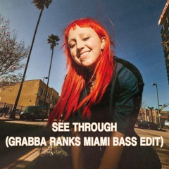 SEE THRU (GRABBA RANKS MIAMI BASS EDIT)