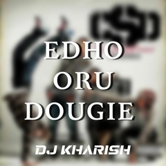 Edho Oru Dougie